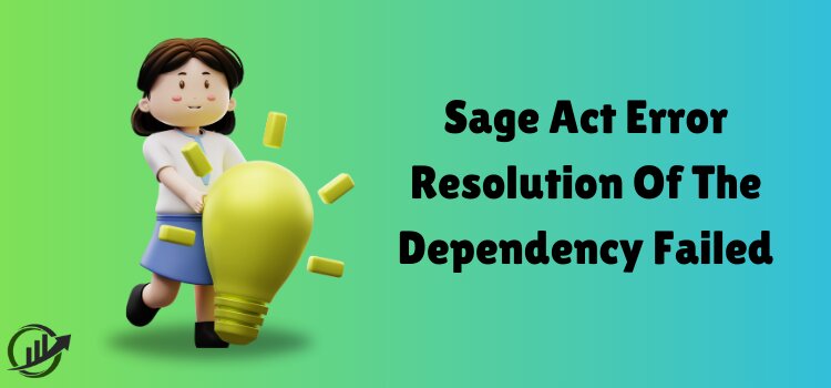 Sage Act Error Resolution Of The Dependency Failed