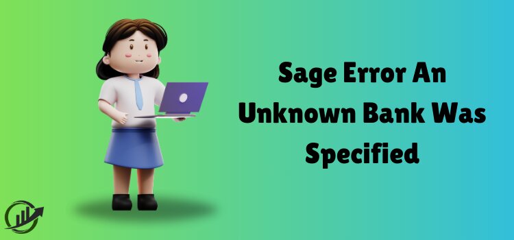 Sage Error An Unknown Bank Was Specified