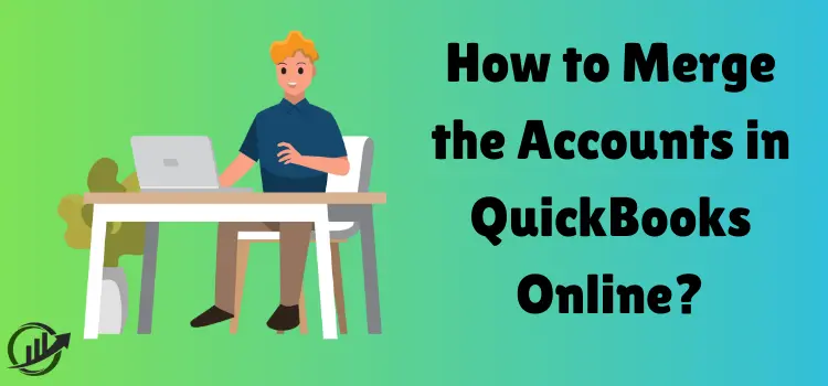 How to Merge the Accounts in QuickBooks Online?