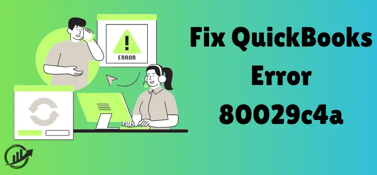 Fix QuickBooks Error 80029c4a